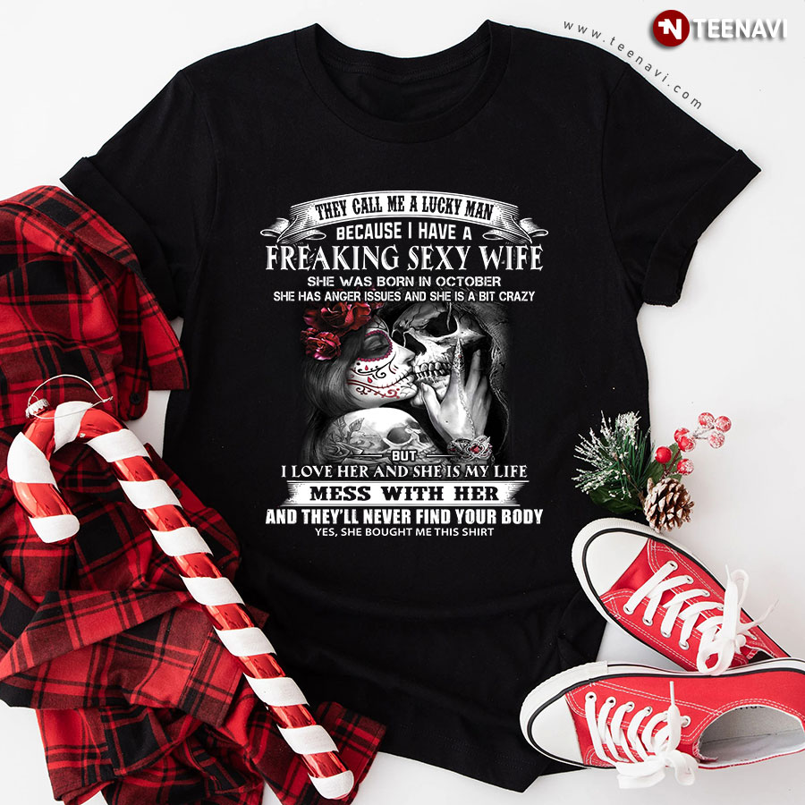 They Call Me A Lucky Man Because I Have A Freaking Sexy Wife She Was Born In October Tattooed Wife T-Shirt