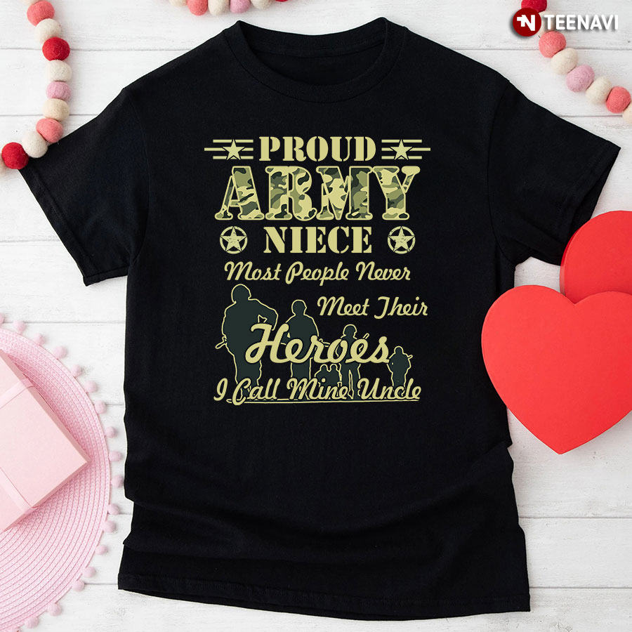 Proud Army Niece Most People Never Meet Their Heroes I Call Mine Uncle T-Shirt