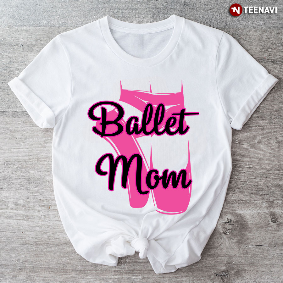 Ballet Mom T-Shirt