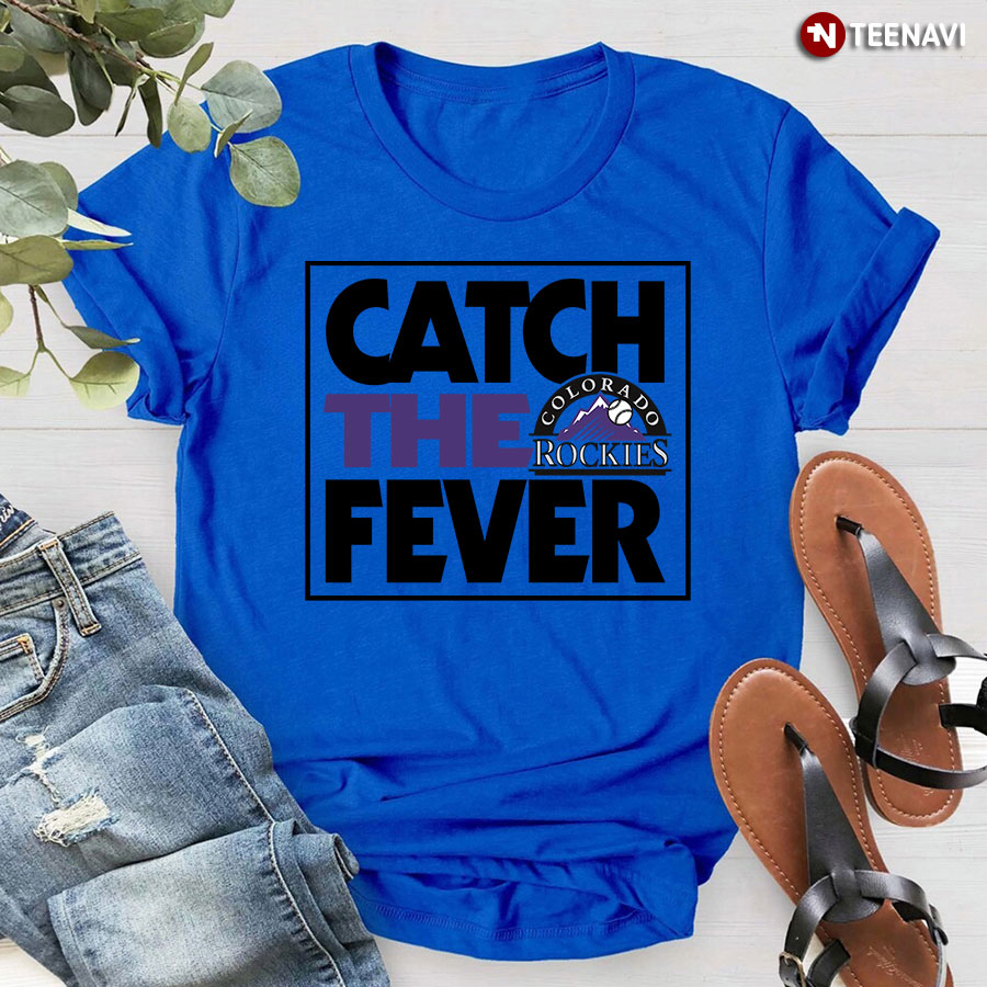 colorado rockies catch the fever shirt