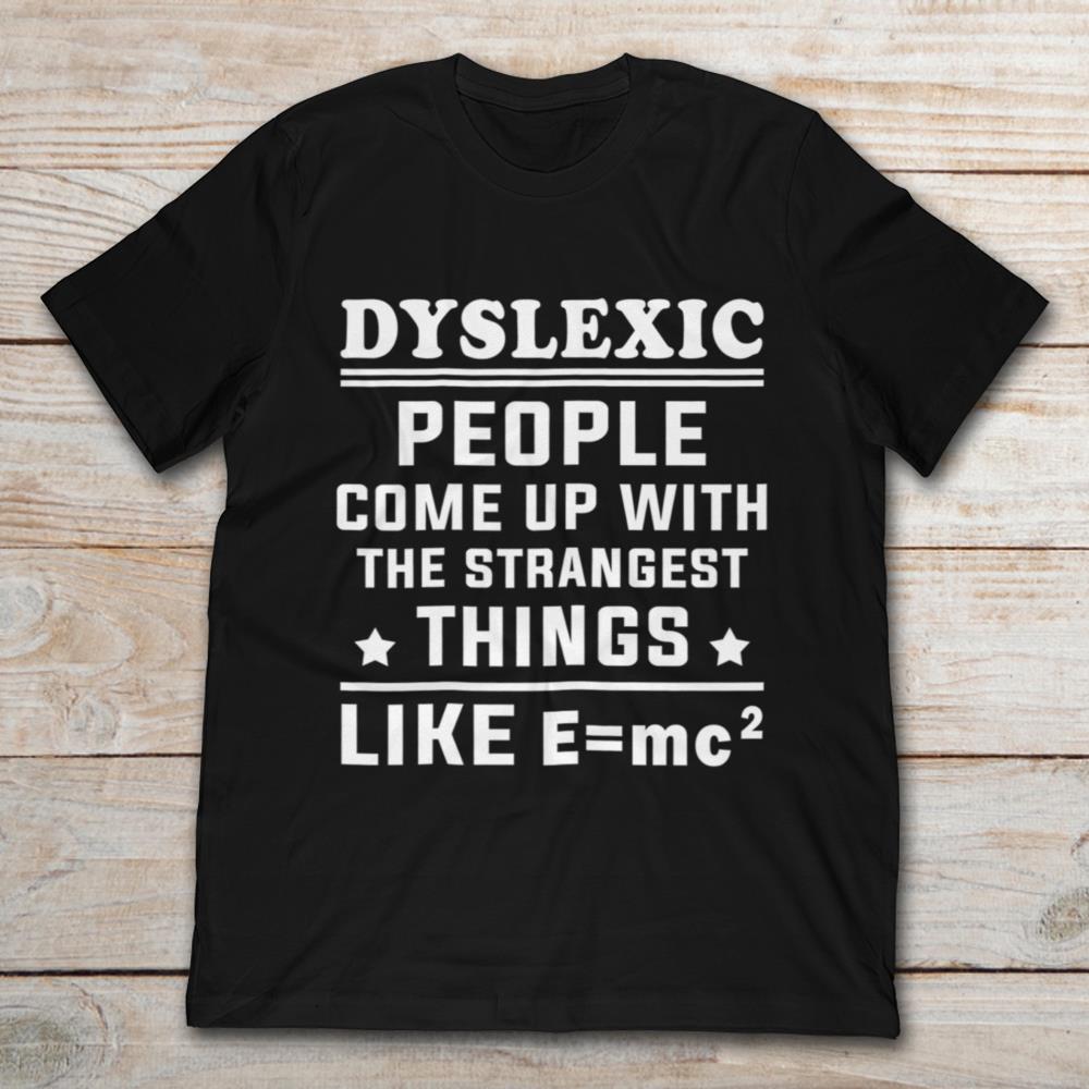 Dyslexic People Come Up With The Strangest Things
