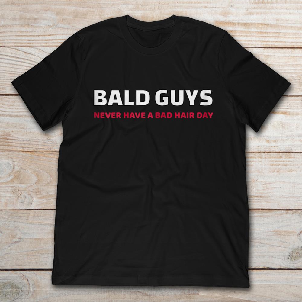 Bald Guys Never Have A Bad Hair Day