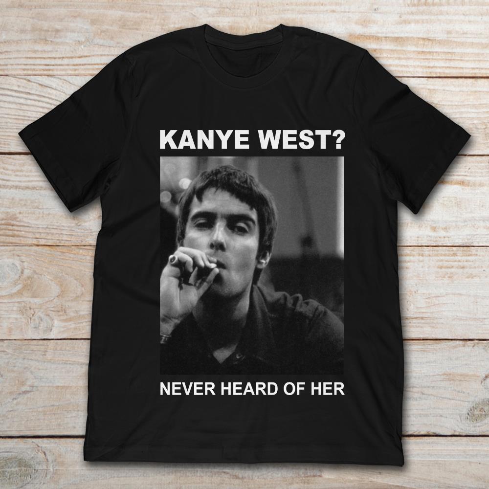 Liam Gallagher  Kanye West Never Heard Of Her