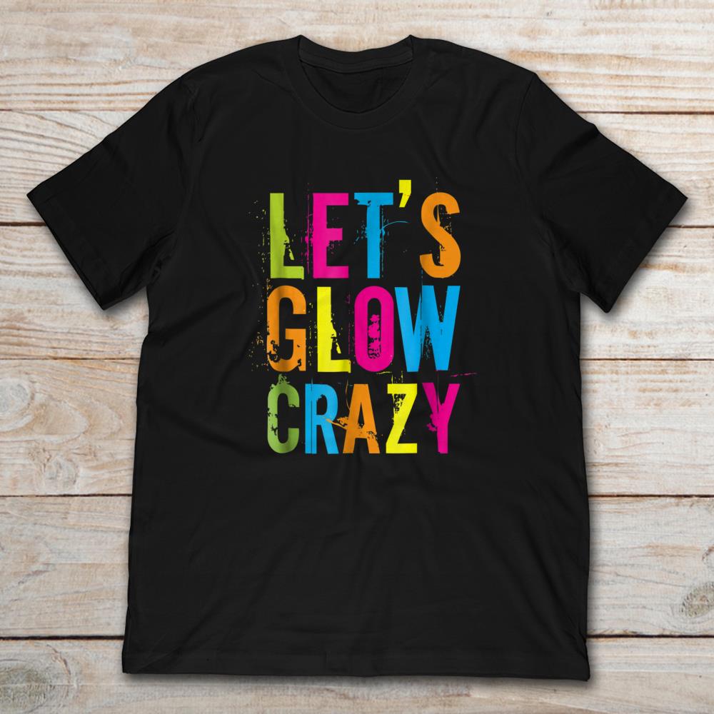 Let's Glow Crazy
