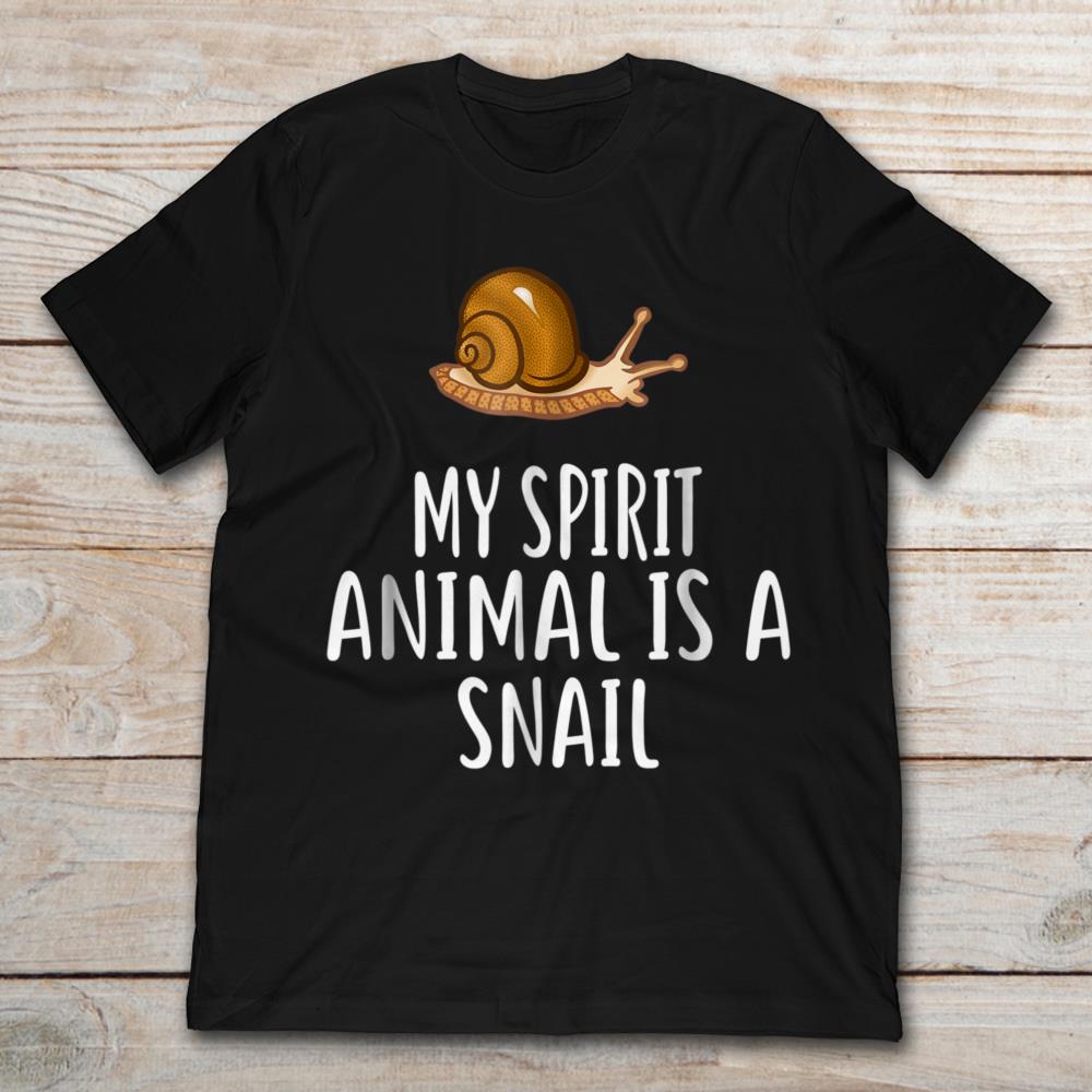 My Spirit Animal Is A Snail