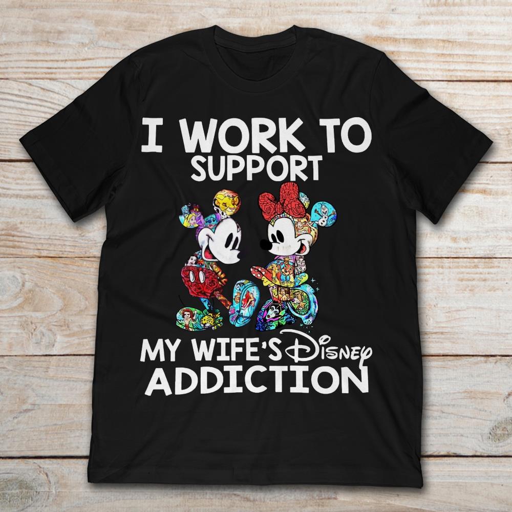 Mickey And Minne I Work To Support My Wife's Disney Addiction