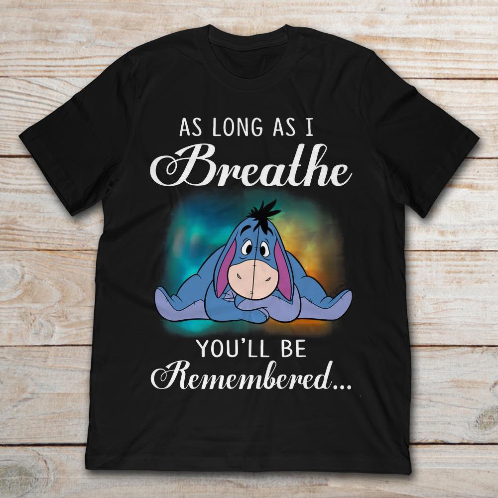 Eeyore As Long As I Breath You'll Be Remembered