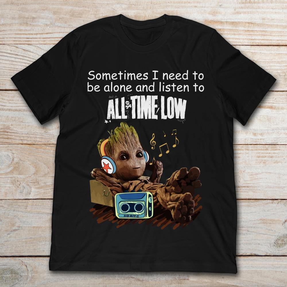 Baby Groot Sometimes I Need To Be Alone And Listen To All Time Low