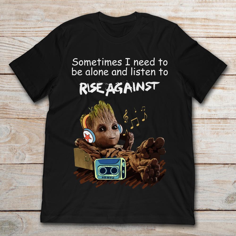 Baby Groot Sometimes I Need To Be Alone And Listen To Rise Against