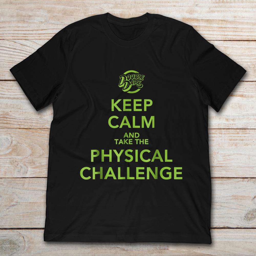 Double Date Keep Calm And Take The Physical Challenge