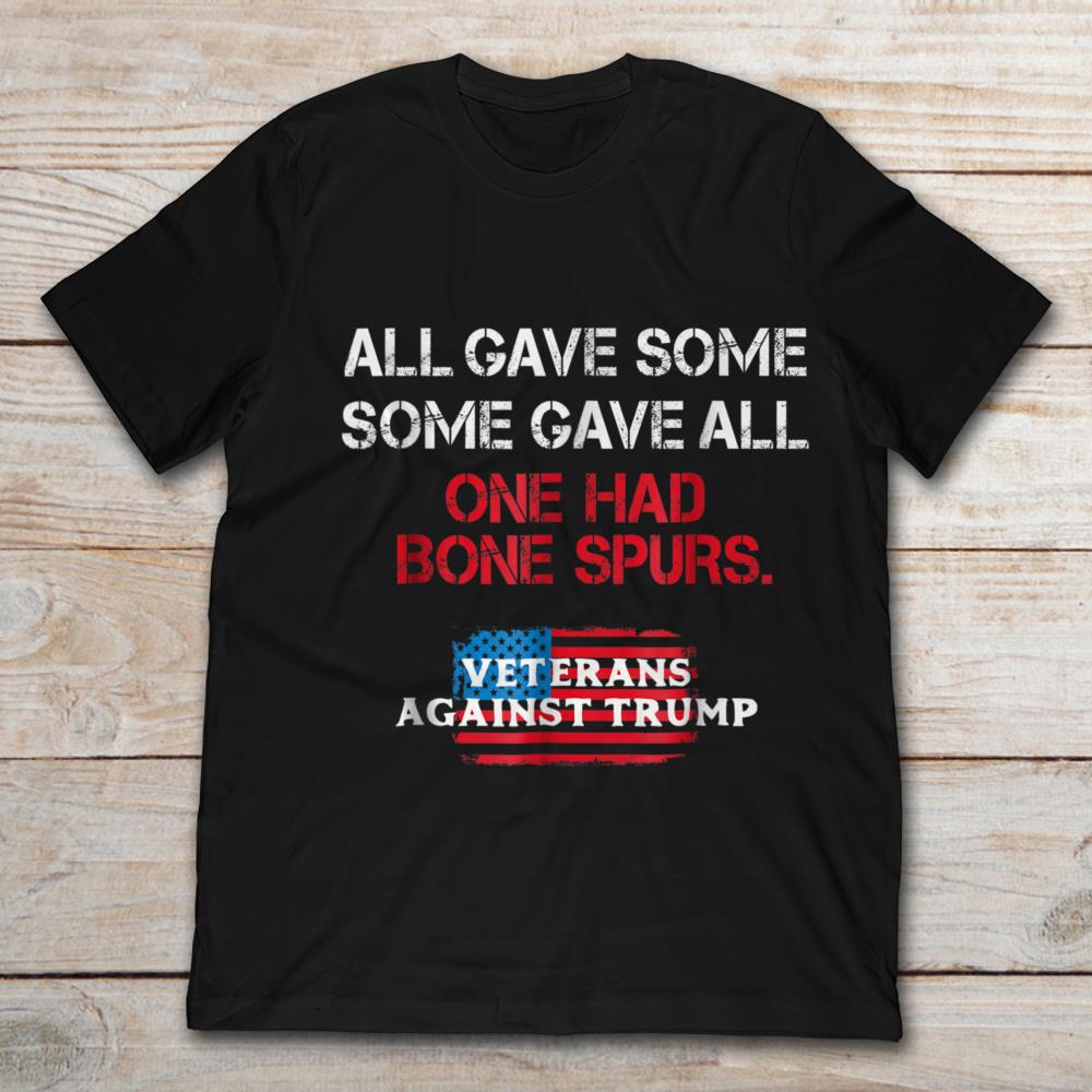 All Gave Some Some Gave All One Had Bone Spurs