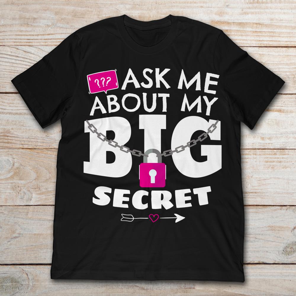 Ask Me About My Big Secret