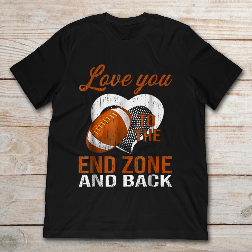 Love You To The End Zone And Back