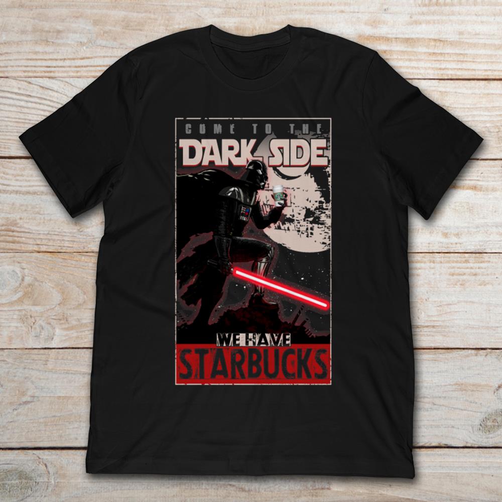 Come To The Dark Side We Have Starbucks