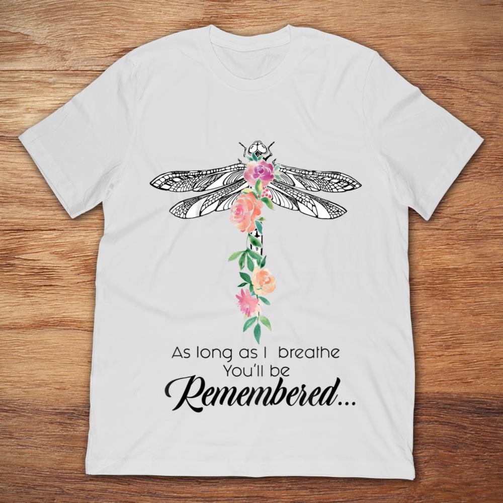 Dragonfly and Flowers As Long As I Breathe You'll be Remembered
