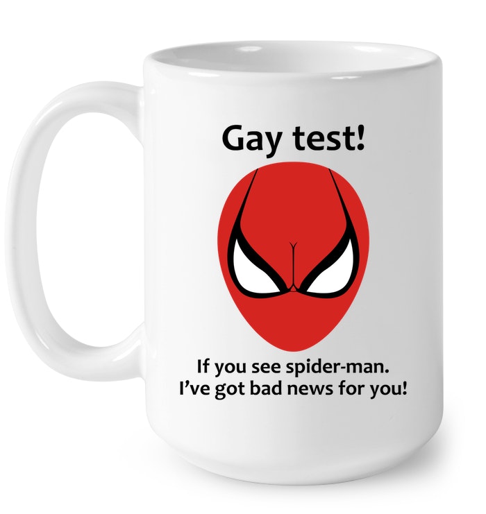 Gay Test If You See Spider-man I've Got Bad News For You