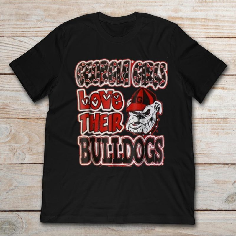 Georgia Girls Love Their Bulldogs T-Shirt - TeeNavi