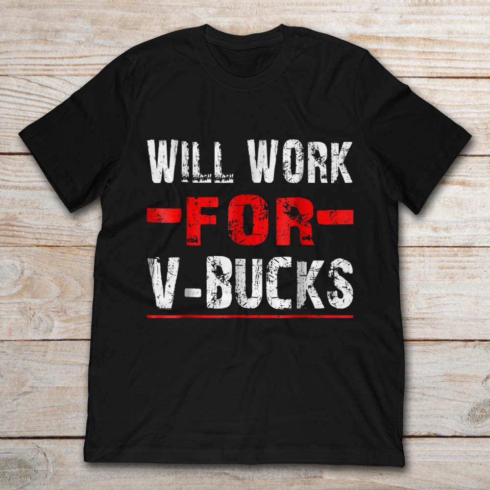 Will Work For V-Buck