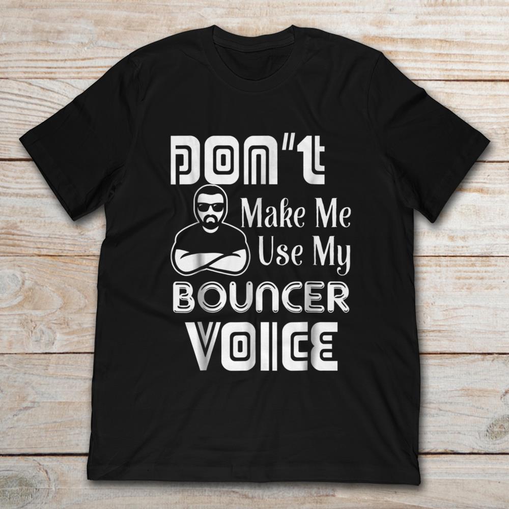 Don't Make Me Use My Bouncer Voice