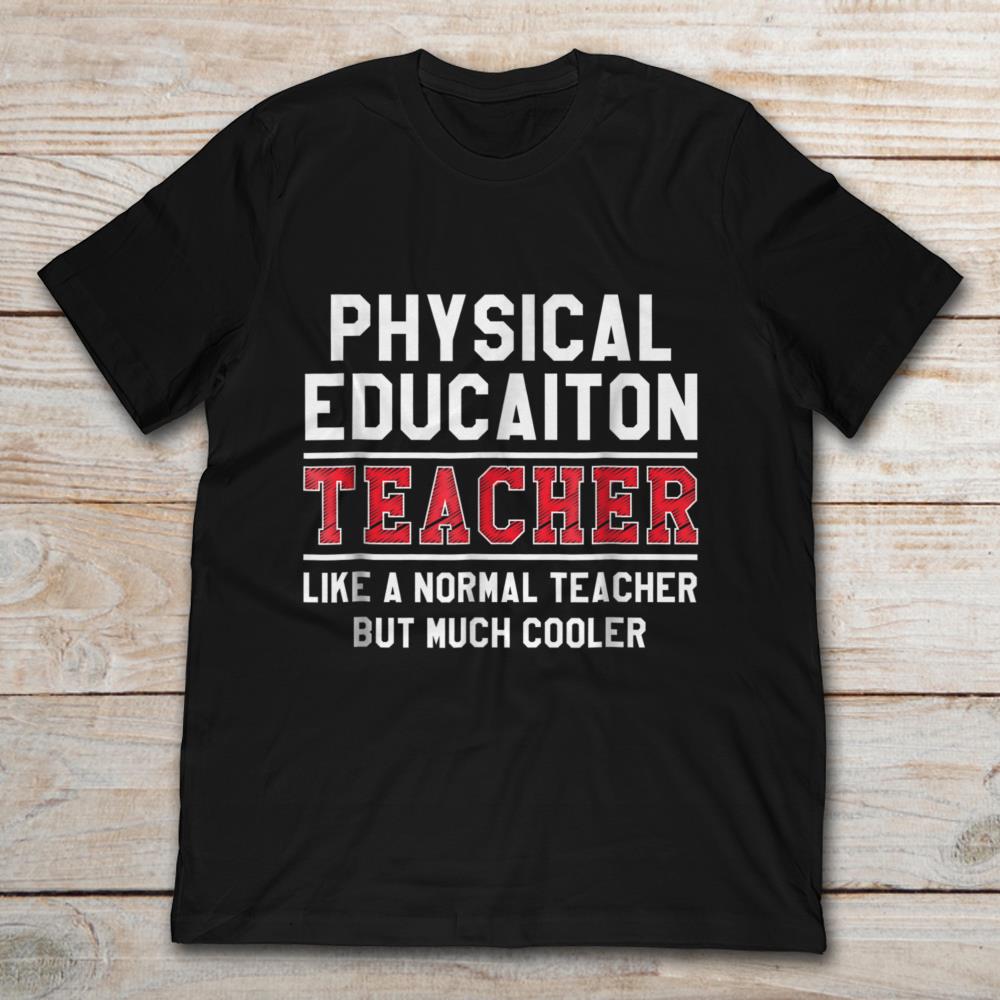 Physical Education Teacher Like A Normal Teacher But Much Cooler
