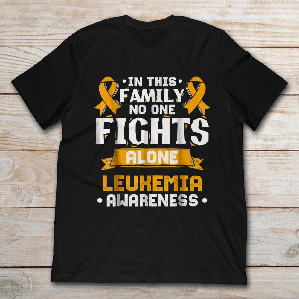 In This Family No One Fights Alone Leukemia Awareness