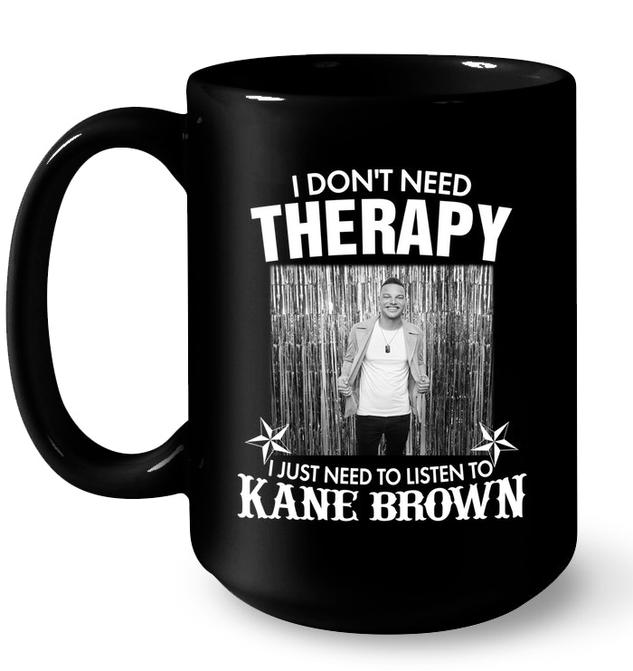 Kane Brown Shirt I Dont Need Therapy I Just Need To Listen To Kane Brown Unis... 