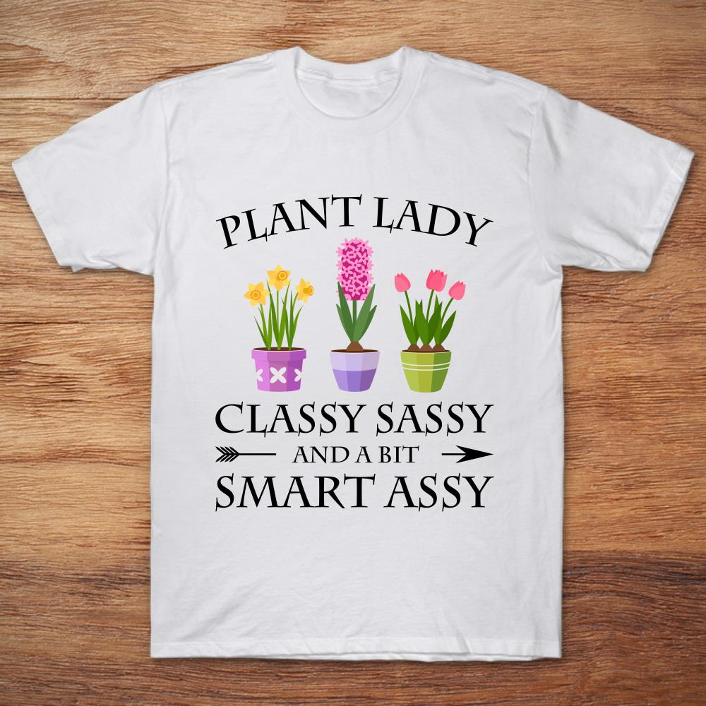 Flower Plant Lady Classy Sassy And A Bit Smart Assy