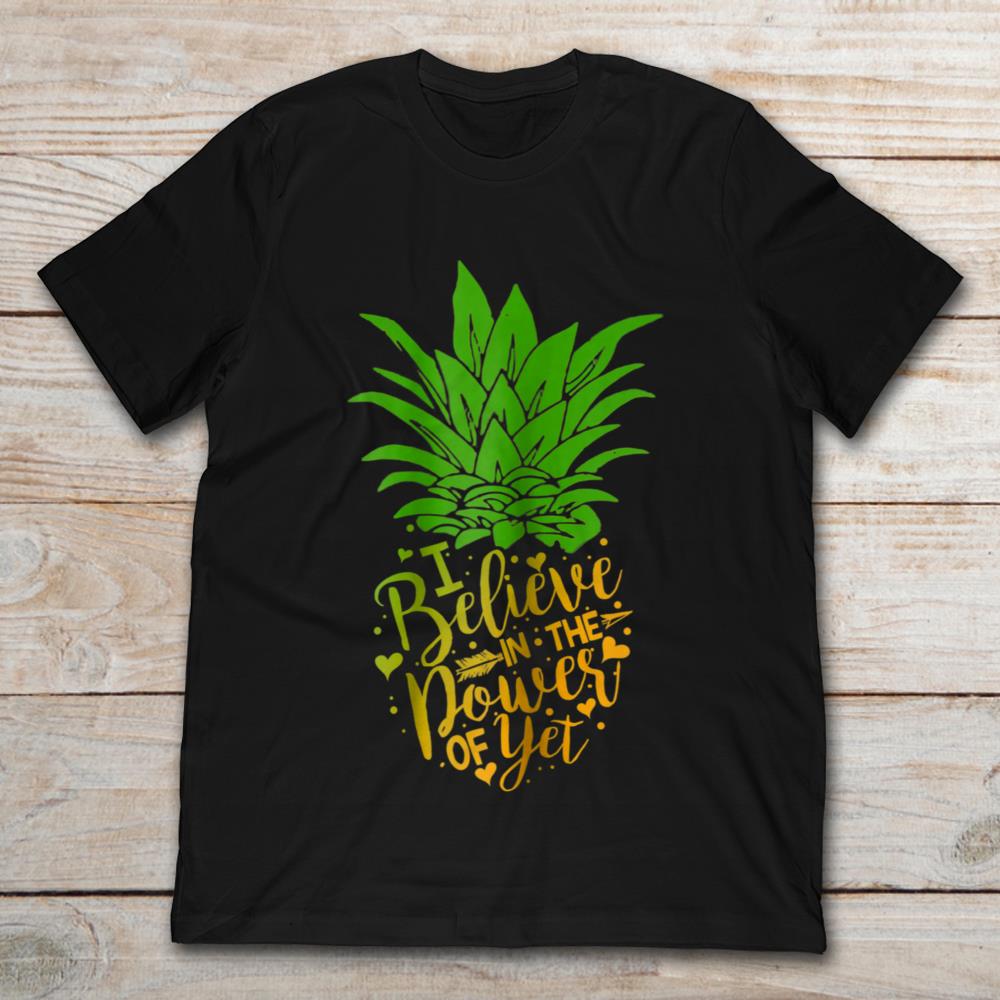 Pineapple I Believe In The Power Of Yet