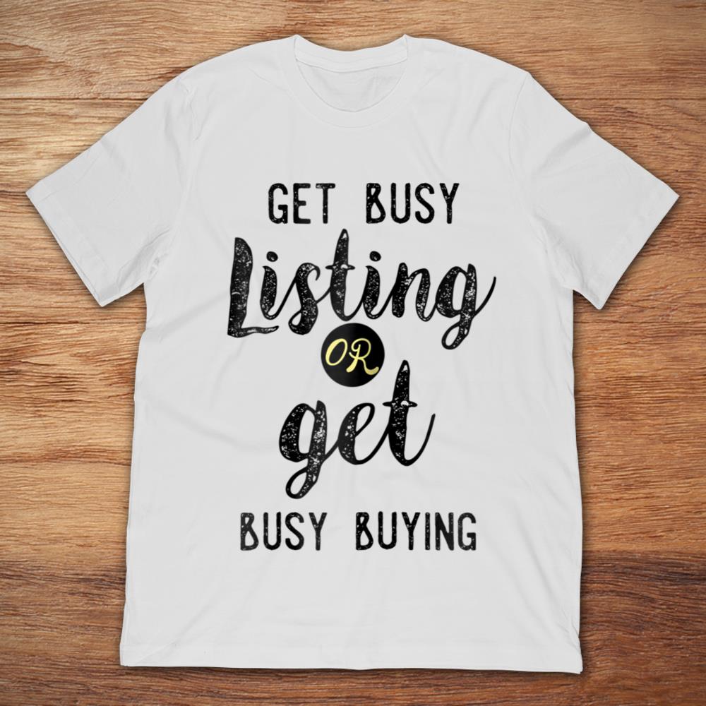 Get Busy Listing Or Get Busy Buying