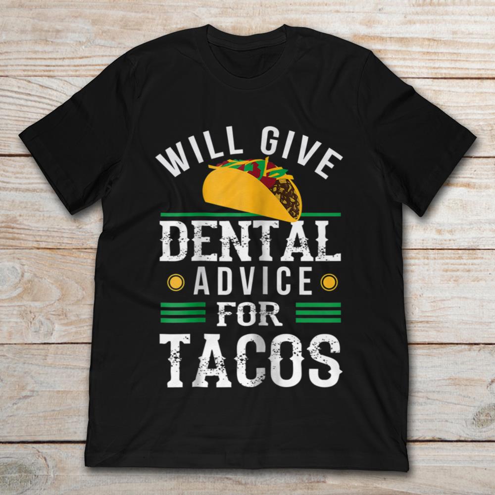 Will Give Dental Advice For Tacos