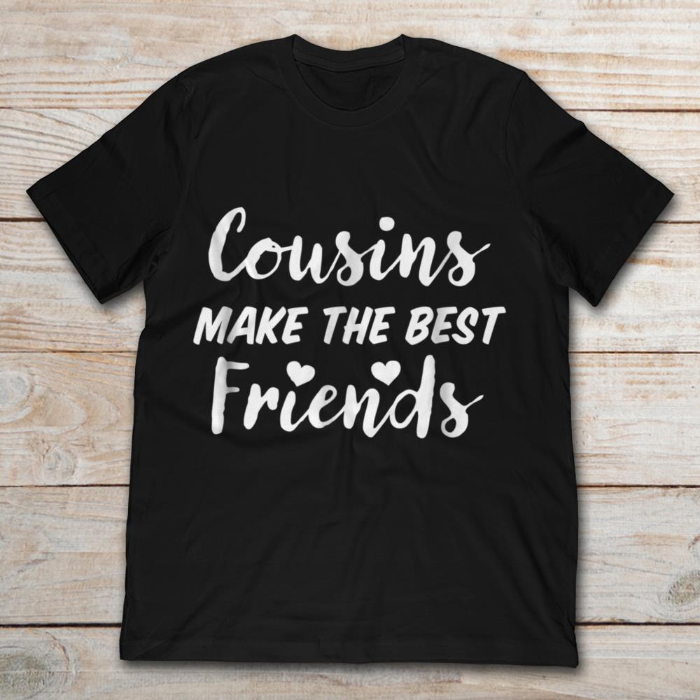 Cousins Make The Best Friends