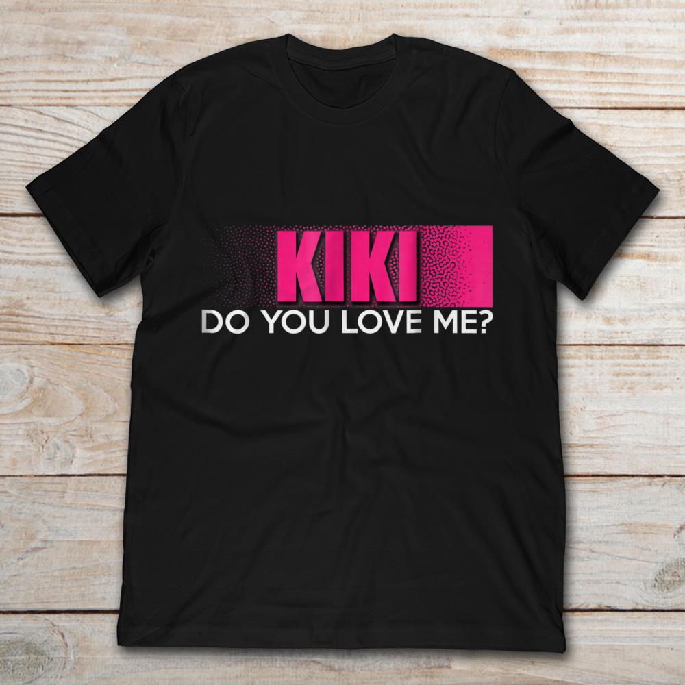 Kiki Do You Love Me