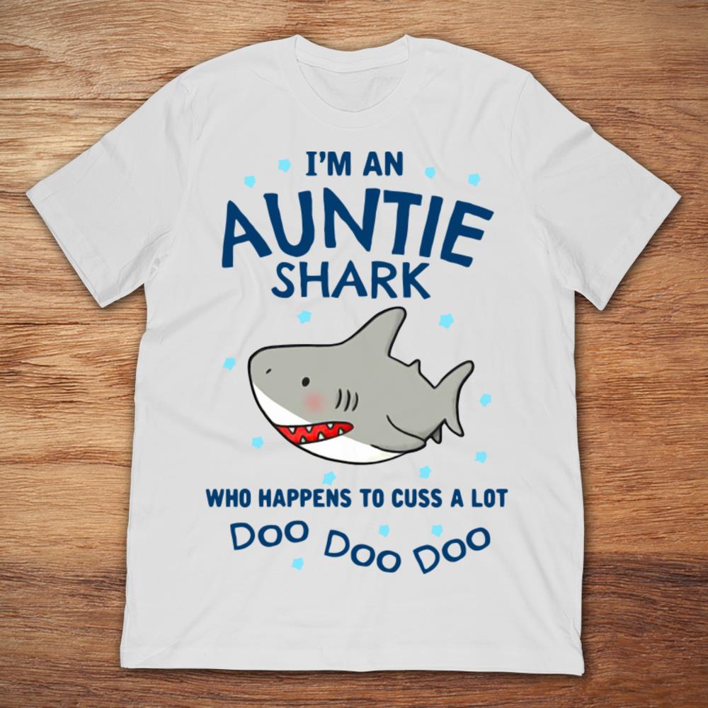I'm An Auntie Shark Who Happens To Cuss A Lot Doo Doo Doo
