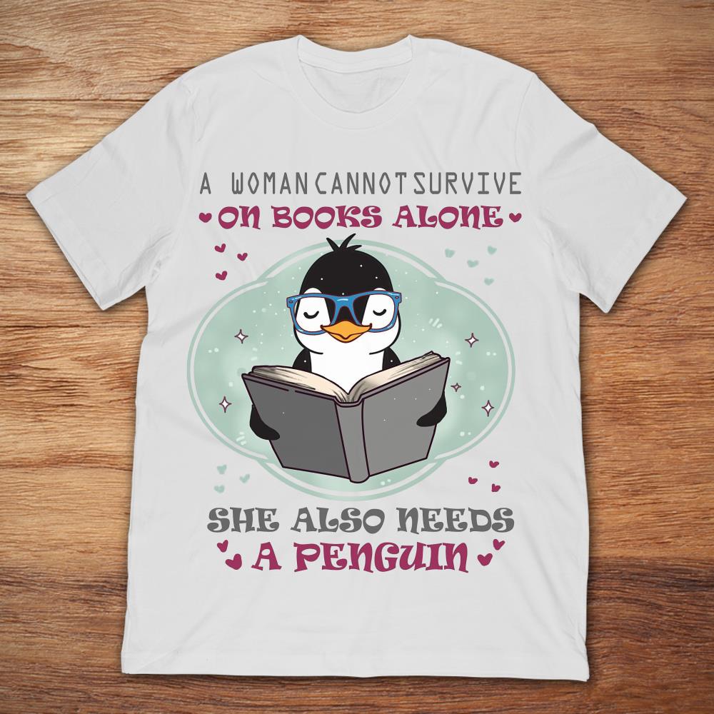 A Woman Cannot Survive On Books Alone She Also Needs A Penguin