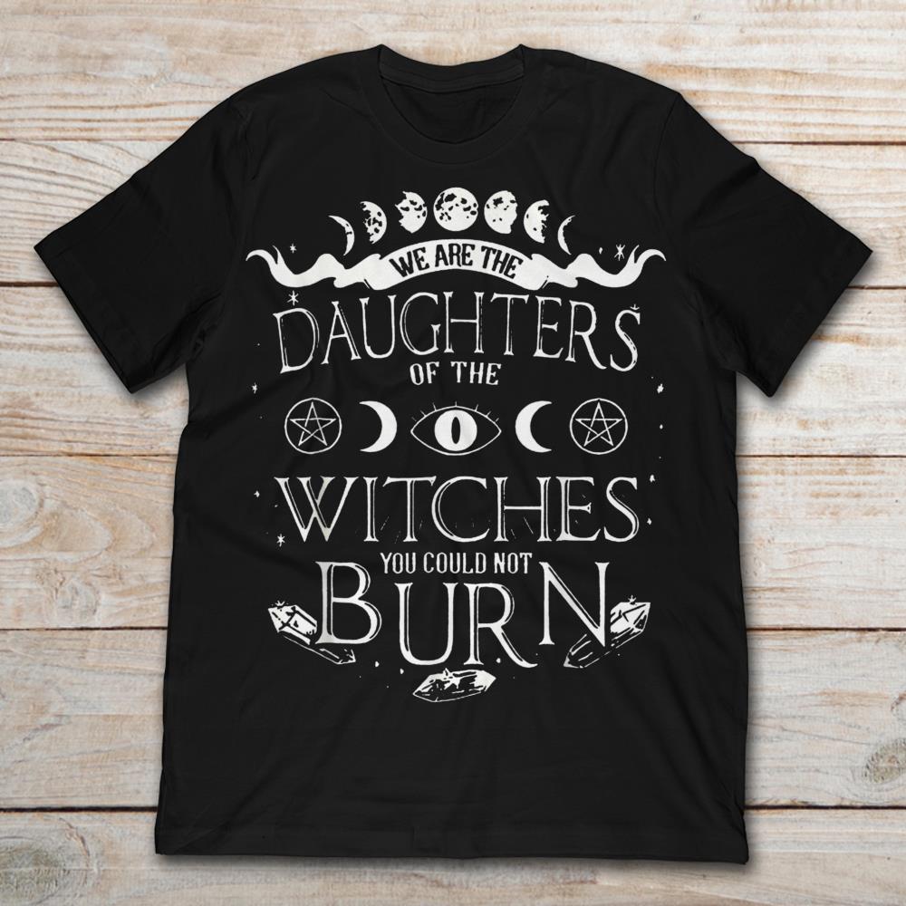 We Are The Daughters Of The Witches You Could Not Burn
