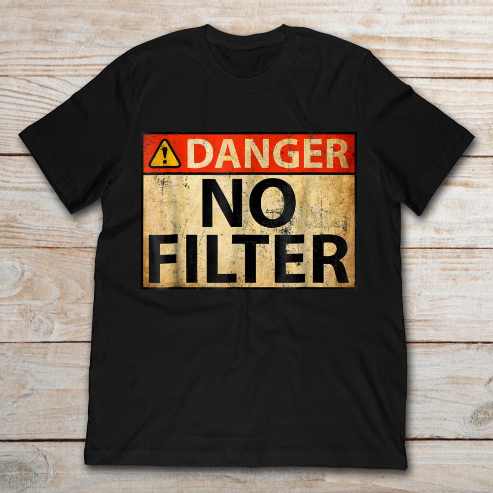 Warning Danger No Filter