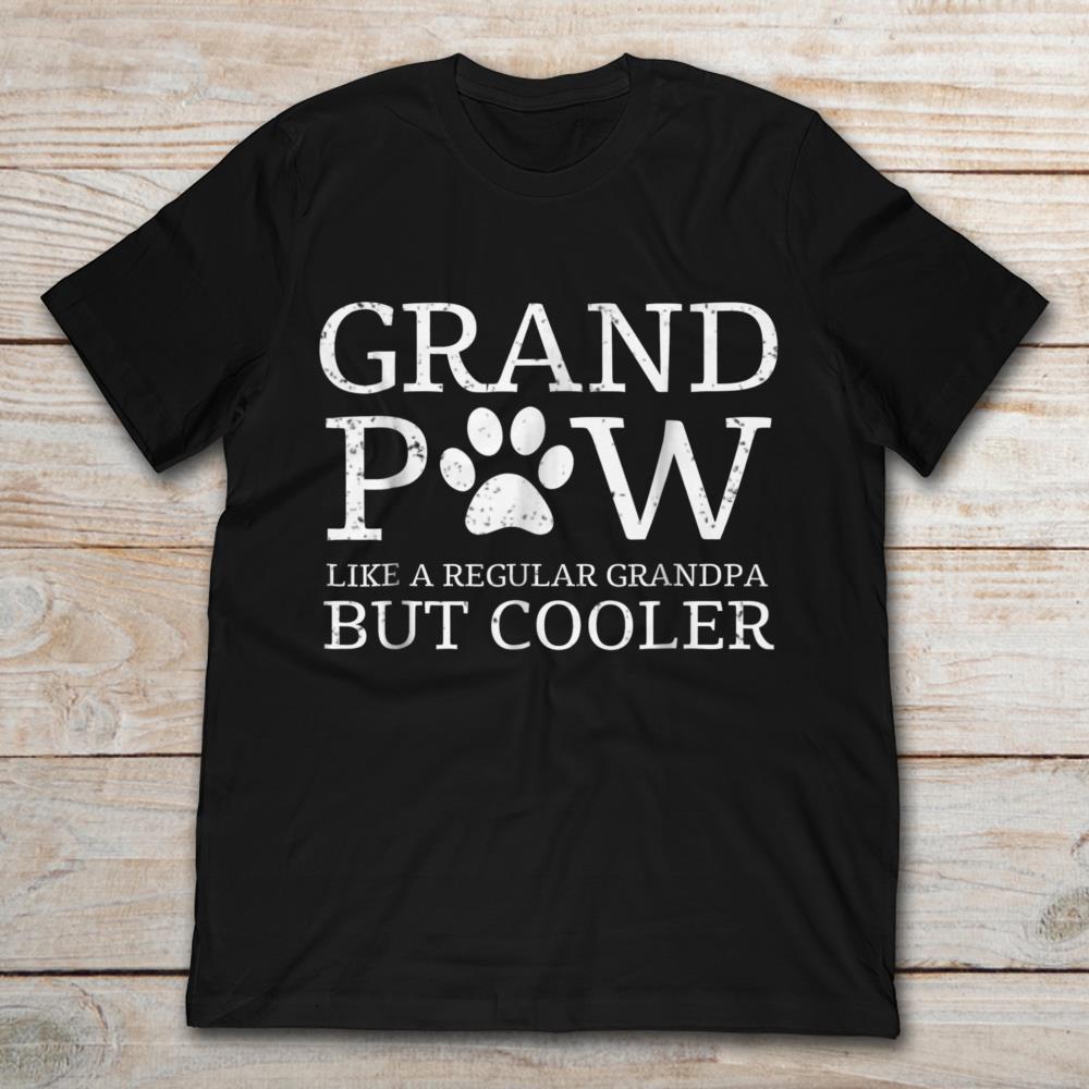Grand Paw Like A Regular Grandpa But Cooler