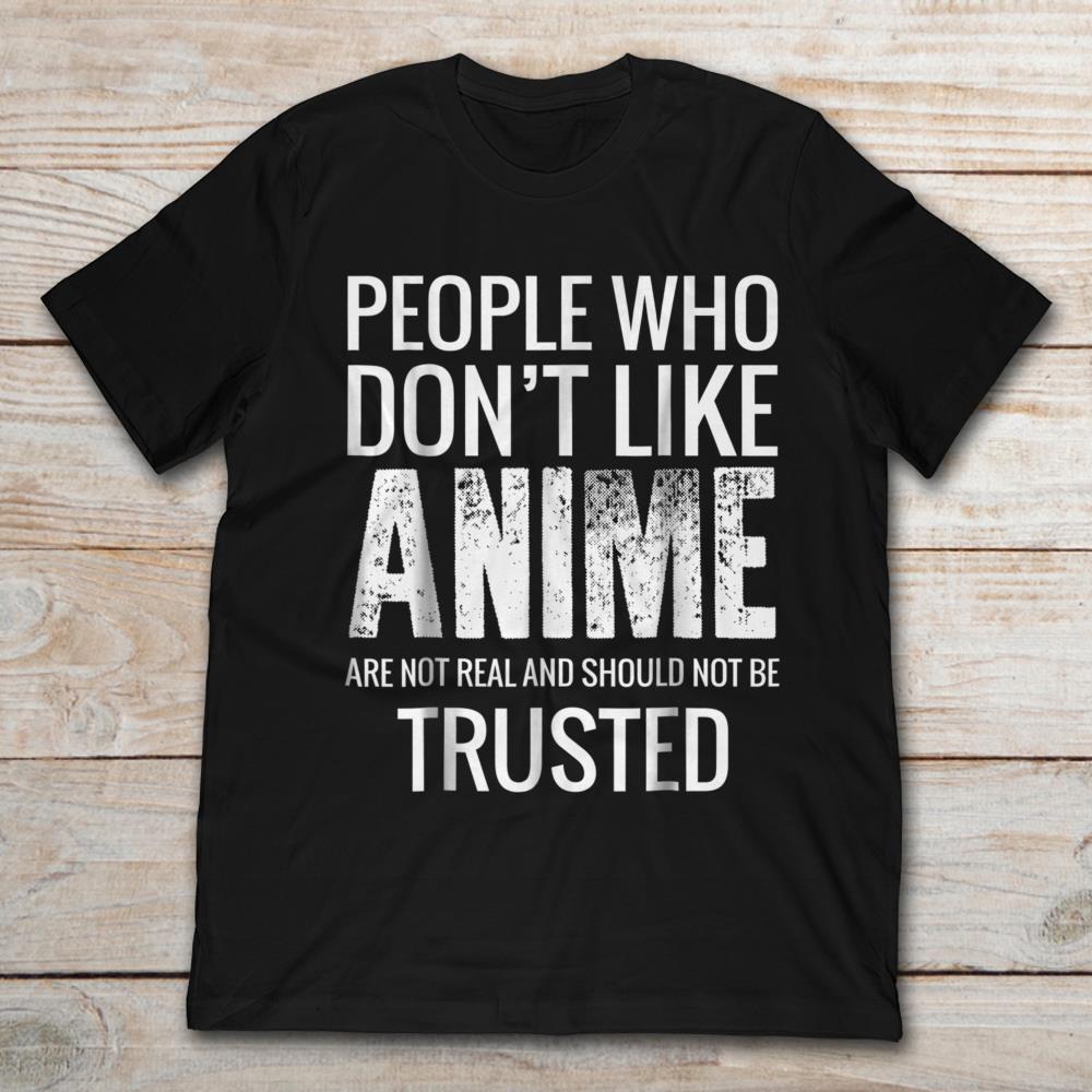 People Who Don't Like Anime Are Not Real And Should Not Be Trusted