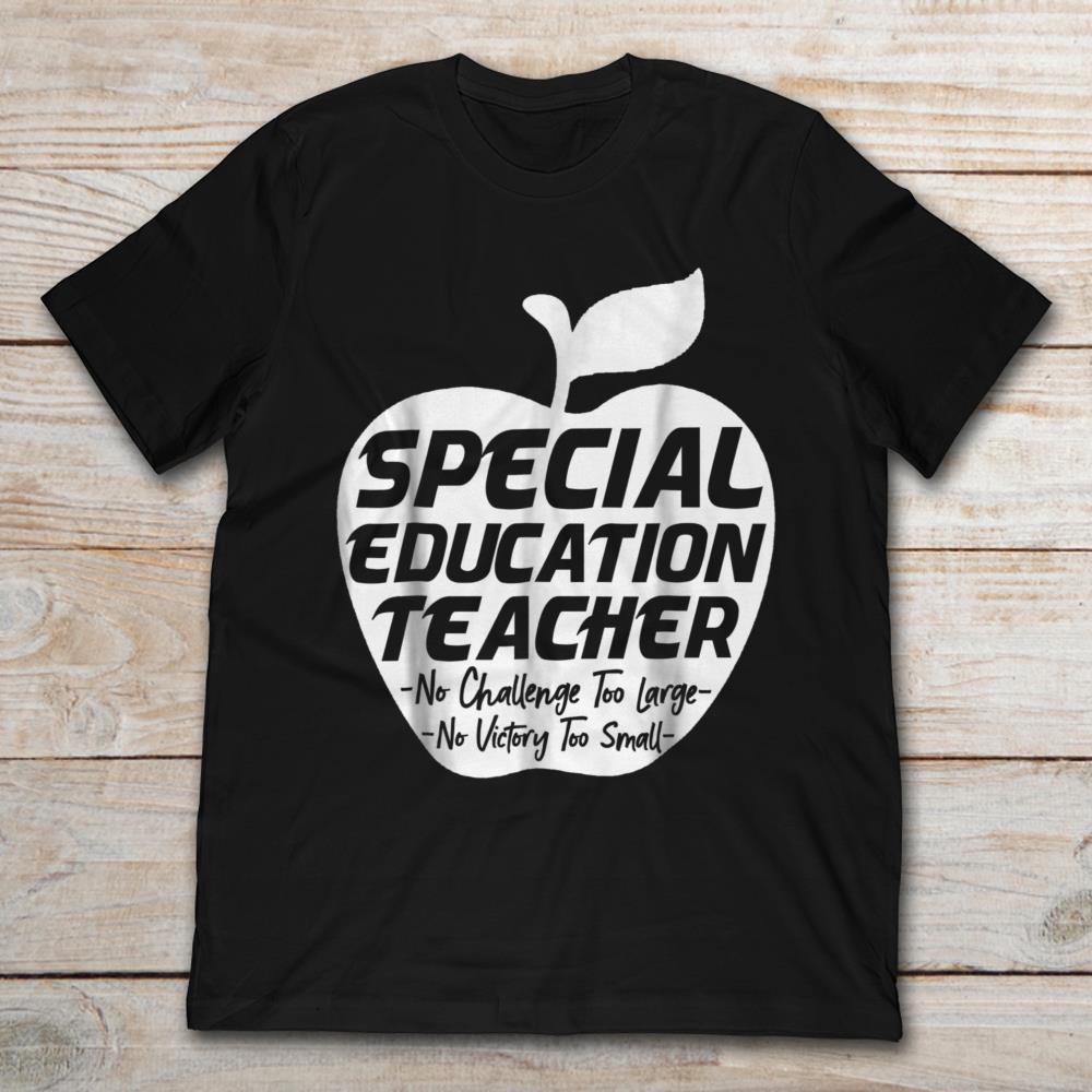 Special Education Teacher No Challenge Too Large No Victory Too Small
