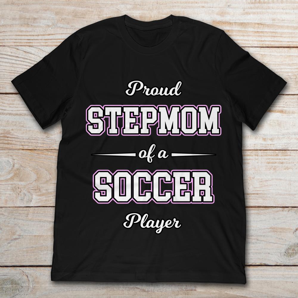 Proud Stepmom Of A Soccer Player