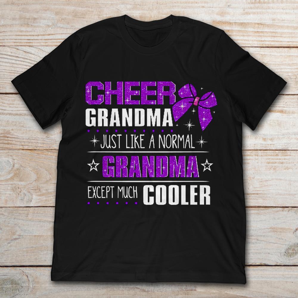 Cheer Grandma Just Like A Normal Grandma Except Much Cooler