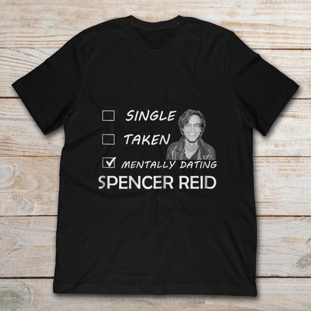 Single Taken Mentally Dating Spencer Reid