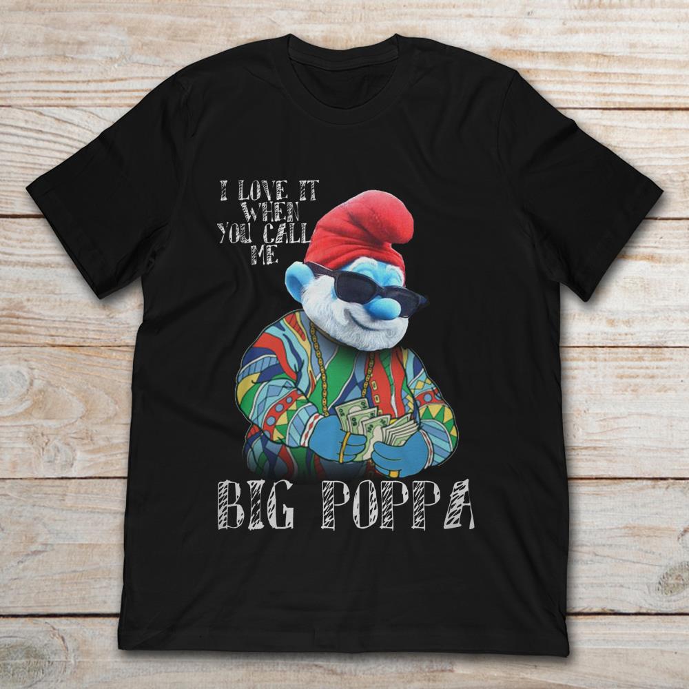 Papa Smurf I Love It When You Call Me Big Poppa