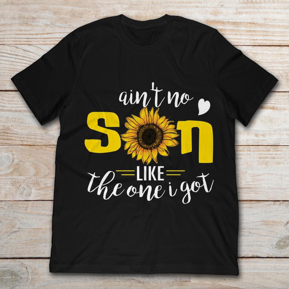 Aint't No Son Like The One I Got Sunflower