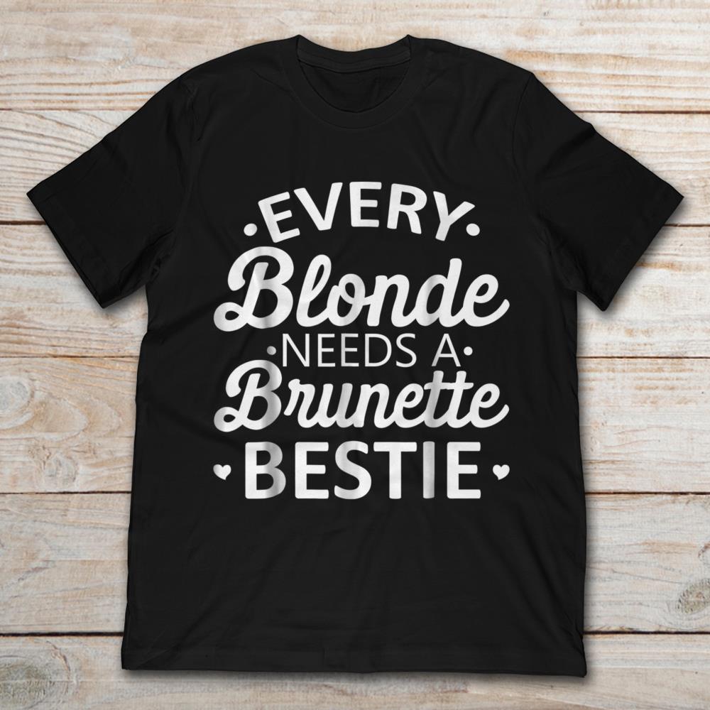 Every Blonde Needs A Brunette Bestie
