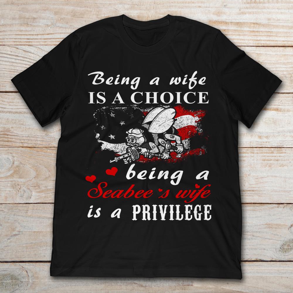 Being A Wife Is A Choice Being A Seabee's Wife Is A Privilege