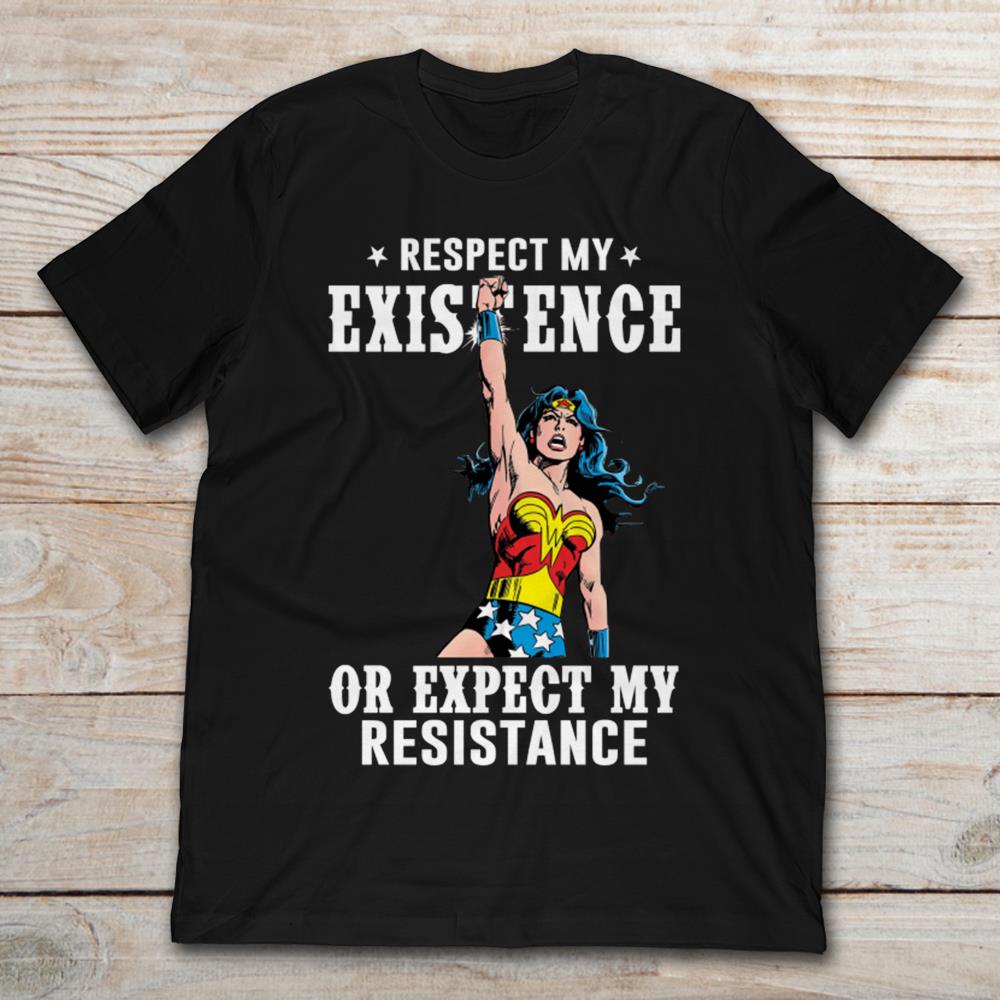 Respect My Existence Or Expect My Resistance Wonder Woman