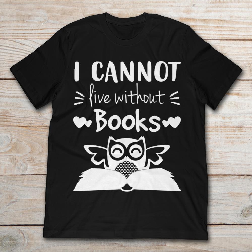 I Cannot Live Without Books Owl