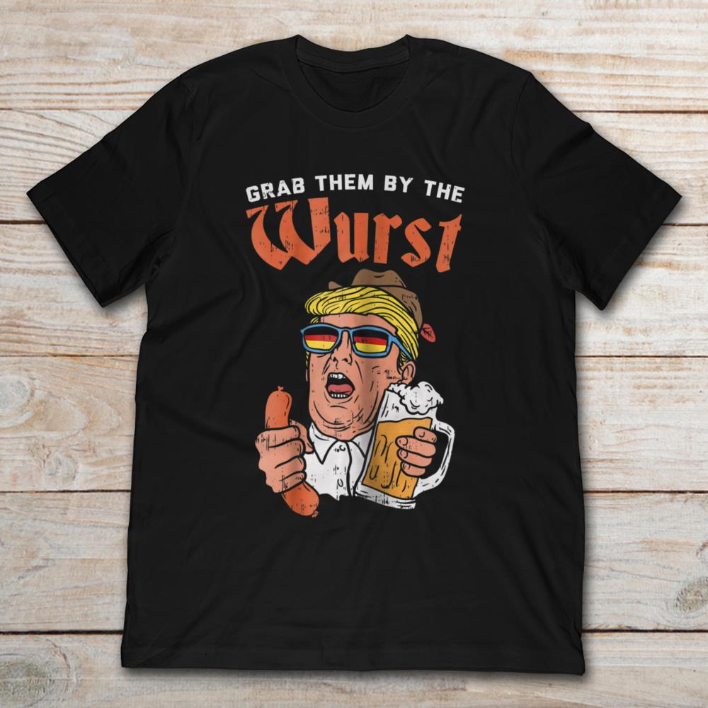 Grab Them By The Wurst Donald Trump