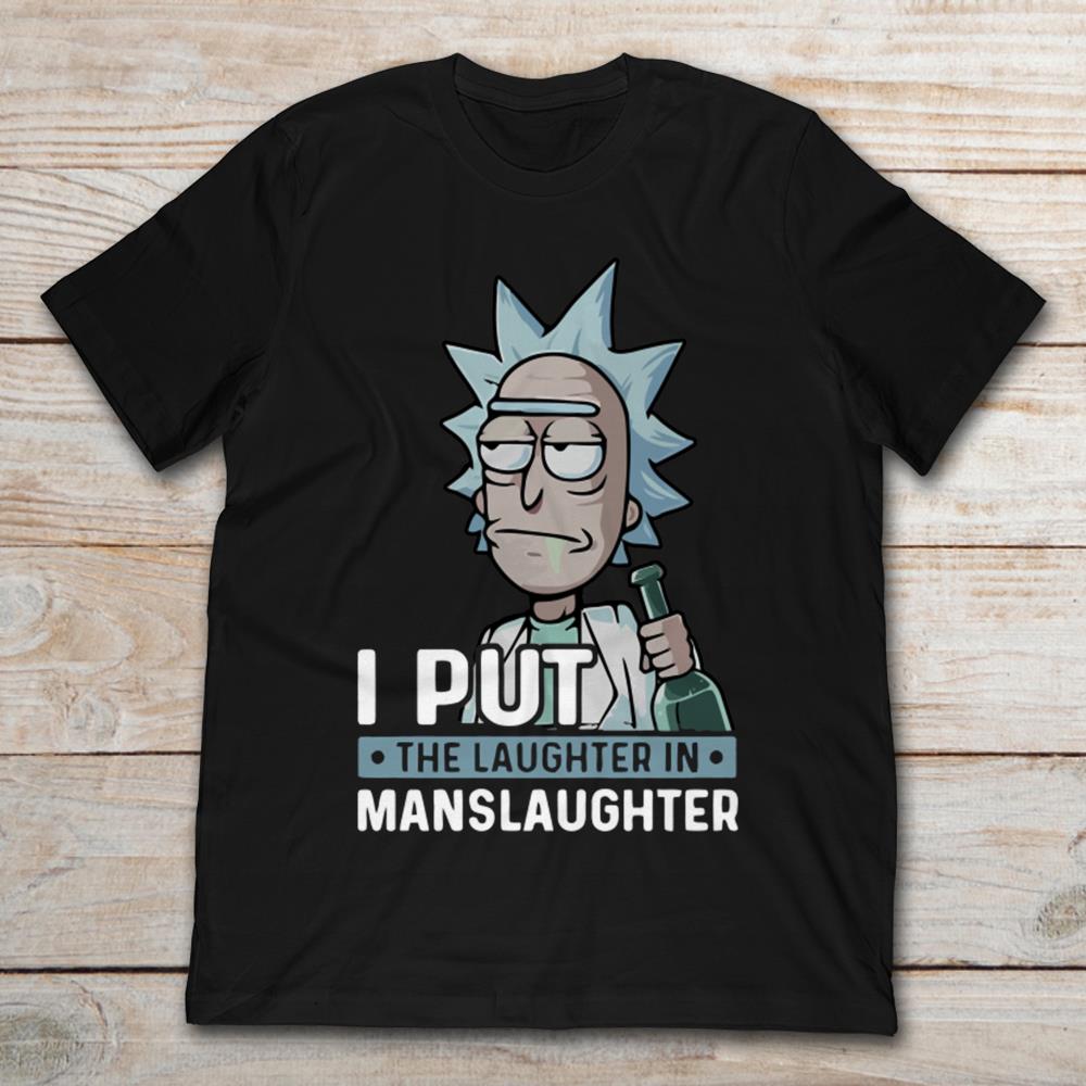 Rick Sanchez Put The Laughter In Manslaughter